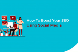 How To Boost Your SEO Using Social Media
